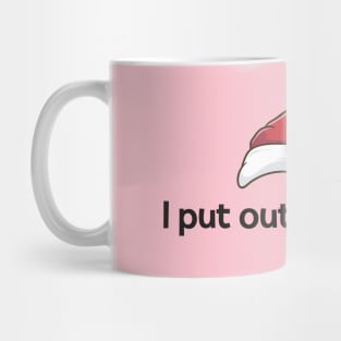 I PUT OUT FOR SANTA Mug